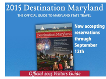 Now accepting ad reservations for Destination Maryland - Official 2015 Visitors Guide